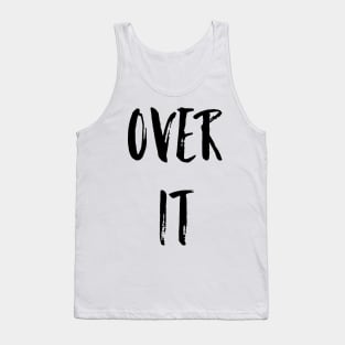 Over It Tank Top